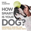 How Smart is Your Dog? - Discover If Your Pet Can Solve These Fun Canine Tests (Paperback) - David Alderton Photo