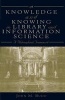 Knowledge and Knowing in Library and Information Science - A Philosophical Framework (Paperback) - John M Budd Photo