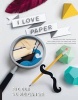 I Love Paper - Paper Cutting Techniques and Templates for Amazing Toys, Sculptures, Props, and Costumes (Paperback) - Fideli Sundqvist Photo