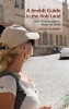 A Jewish Guide in the Holy Land - How Christian Pilgrims Made Me Israeli (Hardcover) - Jackie Feldman Photo