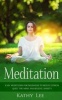 Meditation - Easy Meditation for Beginners to Reduce Stress, Quiet the Mind, and Relieve Anxiety (Paperback) - Kathy Lee Photo