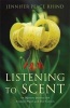 Listening to Scent - An Olfactory Journey with Aromatic Plants and Their Extracts (Paperback) - Jennifer Peace Rhind Photo