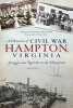 A Chronicle of Civil War Hampton, Virginia - Struggle and Rebirth on the Homefront (Paperback) - Alice Matthews Erickson Photo