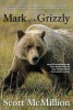 Mark of the Grizzly - Revised and Updated with More Stories of Recent Bear Attacks and the Hard Lessons Learned (Paperback, 2nd Revised edition) - Scott McMillion Photo