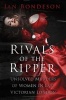 Rivals of the Ripper - Unsolved Murders of Women in Late Victorian London (Hardcover) - Jan Bondeson Photo