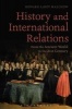 History and International Relations - From the Ancient World to the 21st Century (Paperback) - Howard LeRoy Malchow Photo