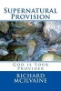 Supernatural Provision - God Is Your Provider (Paperback) - Richard Knight McIlvaine Photo