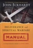 Deliverance and Spiritual Warfare Manual - A Comprehensive Guide to Living Free (Paperback) - John Eckhardt Photo