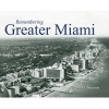 Remembering Greater Miami (Paperback) - Seth H Bramson Photo