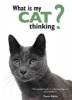 What is My Cat Thinking? - The Essential Guide to Understanding Your Pet (Hardcover) - Gwen Bailey Photo