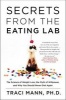 Secrets from the Eating Lab - The Science of Weight Loss, the Myth of Willpower, and Why You Should Never Diet Again (Paperback) - Traci Mann Photo