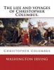 The Life and Voyages of Christopher Columbus. by - : Christopher Columbus (Paperback) - Washington Irving Photo