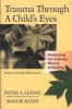 Trauma Through a Child's Eyes - Awakening the Ordinary Miracle of Healing (Paperback, annotated edition) - Peter Levine Photo