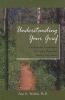 Understanding Your Grief - Ten Essential Touchstones for Finding Hope and Healing Your Heart (Paperback) - Alan D Wolfelt Photo