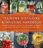 The Home Distilling and Infusing Handbook - Make Your Own Whiskey and Bourbon Blends, Infused Spirits, Cordials and Liquors (Paperback, 2nd Revised edition) - Matthew Teacher Photo