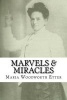 Marvels & Miracles - God Wrought in the Ministry for Forty-Five Years (Paperback) - Maria Beulah Woodworth Etter Photo