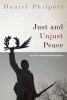 Just and Unjust Peace - An Ethic of Political Reconciliation (Paperback) - Daniel Philpott Photo