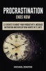 Procrastination Ends Now - 12 Secrets to Boost Your Productivity, Increase Motivation and Develop New Habits in 21 Days (Focus, Goals, Productivity, Efficiency, Motivation, Execution) (Paperback) - Michael Zenstar Photo