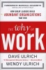 The Why of Work: How Great Leaders Build Abundant Organizations That Win (Hardcover) - David Ulrich Photo