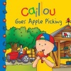 Caillou Goes Apple Picking (Paperback) - Danielle Patenaude Photo