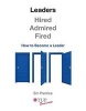 Leaders - Hired, Admired, Fired - How to Become a Leader (Paperback) - Ern Prentice Photo