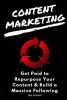 Content Marketing - Get Paid to Repurpose Your Content & Build a Massive Followin (Paperback) - Ben Gothard Photo