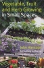 Vegetable, Fruit and Herb Growing in Small Spaces (Paperback) - John Harrison Photo