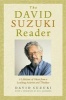 The David Suzuki Reader - A Lifetime of Ideas from a Leading Activist and Thinker (Paperback) - David T Suzuki Photo