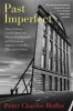 Past Imperfect - Facts, Fictions, Fraud American History from Bancroft and Parkman to Ambrose, Bellesiles, Ellis, and Goodwin (Paperback) - Peter Charles Hoffer Photo