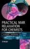 Practical Nuclear Magnetic Resonance Relaxation for Chemists (Hardcover) - Vladimir I Bakhmutov Photo