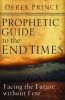 Prophetic Guide To The End Times - Facing The Future Without Fear (Paperback) - Derek Prince Photo