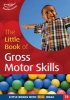 The Little Book of Gross Motor Skills - Little Books with Big Ideas (78) (Paperback) - Ruth Ludlow Photo