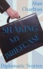 Shaking My Briefcase - Diplomatic Stories (Paperback) - Alan Charlton Photo