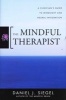 The Mindful Therapist - A Clinician's Guide to Mindsight and Neural Integration (Hardcover) - Daniel J Siegel Photo