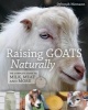 Raising Goats Naturally - The Complete Guide to Milk, Meat and More (Paperback, New) - Deborah Niemann Photo