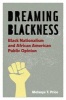 Dreaming Blackness - Black Nationalism and African American Public Opinion (Paperback) - Melanye T Price Photo