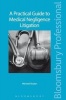 A Practical Guide to Medical Negligence Litigation (Paperback) - Michael Boylan Photo