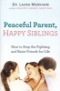 Peaceful Parent, Happy Siblings - How to Stop the Fighting and Raise Friends for Life (Paperback) - Laura Markham Photo