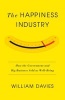 The Happiness Industry - How the Government and Big Business Sold Us Well-Being (Hardcover) - William Davis Photo