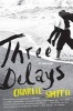 Three Delays (Paperback) - Charlie Smith Photo