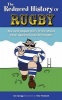 The Reduced History of Rugby - The Oval-shaped Story of the Union Game Squeezed into 80 Minutes (Hardcover) - Iain Spragg Photo