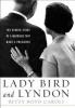 Lady Bird and Lyndon - The Hidden Story of a Marriage That Made a President (Hardcover) - Betty Boyd Caroli Photo