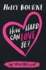 How Hard Can Love be? (Paperback) - Holly Bourne Photo