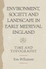 Environment, Society and Landscape in Early Medieval England - Time and Topography (Paperback) - Tom Williamson Photo