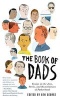 The Book of Dads - Essays on the Joys, Perils, and Humiliations of Fatherhood (Paperback) - Ben George Photo