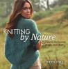 Knitting by Nature - 19 Patterns for Scarves, Wraps, and More (Paperback, New) - Sheryl Thies Photo