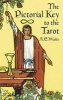 The Pictorial Key to the Tarot - Illustrating the Greater and Lesser Arcana, from Designs by Pamela Colman Smith (Paperback, New edition) - A E Waite Photo