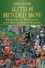 With a Bended Bow - Archery in Medieval and Renaissance Europe (Hardcover) - Erik Roth Photo