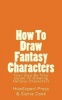 How to Draw Fantasy Characters - Your Step by Step Guide to Drawing Fantasy Characters (Paperback) - Howexpert Press Photo