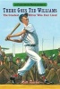 There Goes Ted Williams: Candlewick Biographies - The Greatest Hitter Who Ever Lived (Hardcover) - Matt Tavares Photo